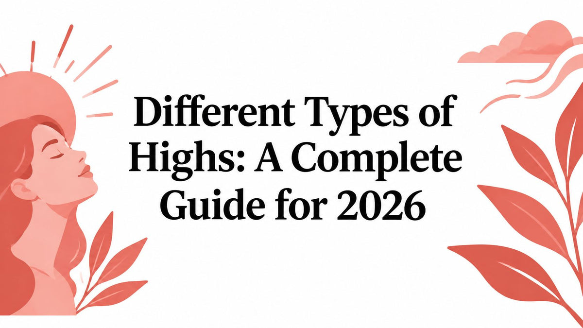 Different Types of Highs: A Complete Guide for 2026